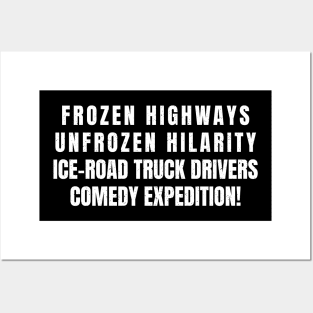 Ice Road Truck Drivers' Comedy Expedition! Posters and Art